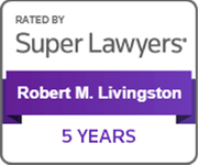 Rated By Super Lawyers | Robert M. Livingston | 5 Years
